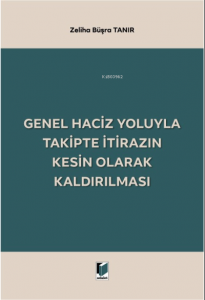Genel Haciz Yoluyla Takipte İtirazın Kesin Olarak Kaldırılması