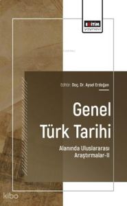 Genel Türk Tarihi Alanında Uluslararası Araştırmalar - II