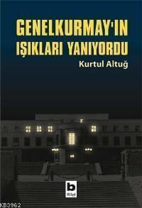 Genelkurmay´ın Işıkları Yanıyordu