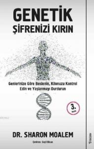 Genetik Şifrenizi Kırın; Genlerinize Göre Beslenin, Kilonuzu Kontrol Edin ve Yaşlanmayı Durdurun
