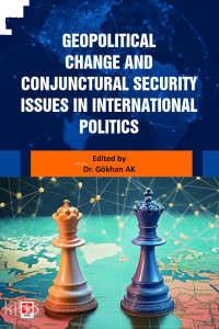 Geopolitical Change and Conjunctural Security İssues in İnternational Politics