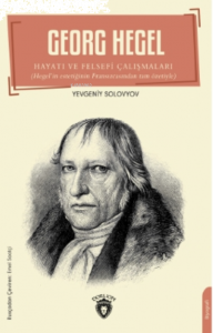 Georg Hegel;Hayatı ve Felsefi Çalışmaları