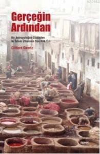 Gerçeğin Ardından; Bir Antropoloğun Gözünden İki İslam Ülkesinin Son Kırk Yılı