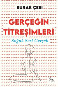 Gerçeğin Titreşimleri ;Soğuk Sert Gerçek