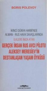 Gerçek İnsan Rus Avcı Pilotu Meresiev'in Destanlaşan Yaşam Öyküsü