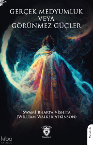 Gerçek Medyumluk veya Görünmez Güçler