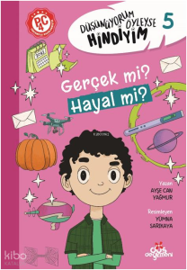 Gerçek mi? Hayal mi?;Düşünüyorum Öyleyse Hindiyim 5