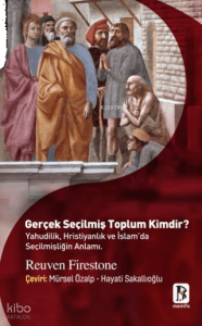 Gerçek Seçilmiş Toplum Kimdir?;Yahudilik, Hristiyanlık ve İslam'da Seçilmişliğin Anlamı