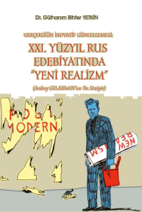 Gerçekliğin İnovatif Güncellemesi: XXI. Yüzyıl Rus Edebiyatında “Yeni Realizm”  (Andrey Gelasimov’un Ön Sözüyle)