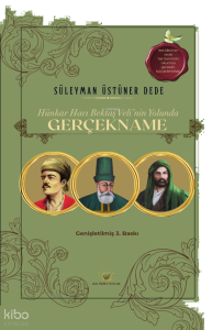 Gerçekname;Hünkar Hacı Bektaş Veli’nin Yolunda