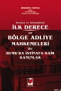 Gerekçe ve Tutanaklarla İlk Derece Böleg Adliye Mahkemeleri; ve HUMK'da İstinafa Dair Kanunlar