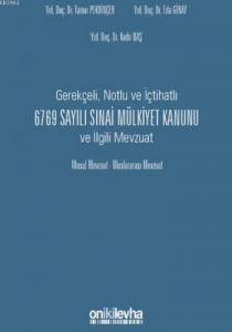 Gerekçeli, Notlu ve İçtihatlı 6769 Sayılı Sınai Mülkiyet Kanunu