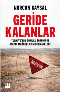 Geride Kalanlar;Türkiye’nin Gömülü Sorunu ve Mayın Mağdurlarının Hikâyeleri