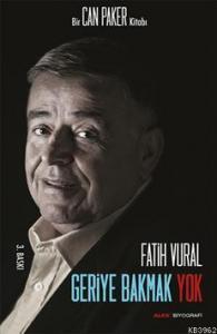Geriye Bakmak Yok; Bir Can Paker Kitabı