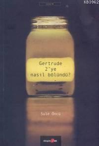 Gertrude 2´ye Nasıl Bölündü?