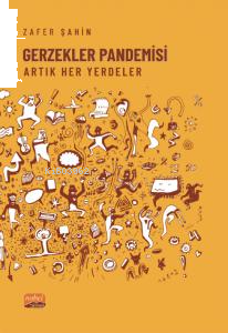 Gerzekler Pandemisi;Artık Her Yerdeler