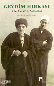 Geydim Hırkayı;Safer Efendi’nin Sohbetleri