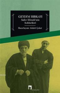 Geydim Hırkayı; Safer Efendi'nin Sohbetleri