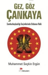 Gez Göz Çankaya; Cumhurbaşkanlığı Seçimlerinde Ordunun Rolü