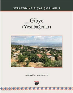 Gibye (Yeşilbağcılar) - Stratonikeia Çalışmaları 3