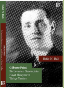Gilberto Primi – Bir Levanten Gazetecinin Hayat Hikâyesi ve Türkçe Yazıları
