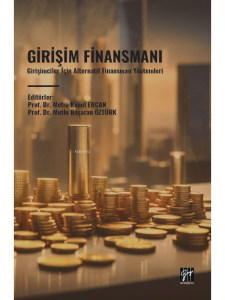 Girişim Finansmanı;Girişimciler İçin Alternatif Finansman Yöntemleri
