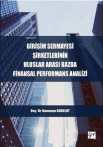 Girişim Sermayesi Şirketlerinin Uluslararası Bazda Finansal Performans Analizi