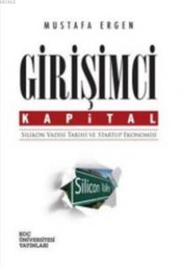 Girişimci Kapital; Silikon Vadisi Tarihi ve Startup Ekonomisi