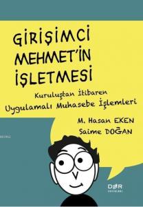 Girişimci Mehmet'in İşletmesi; Kuruluştan İtibaren Uygulamalı Muhasebe İşlemleri