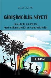 Girişimcilik Niyeti; İşin Kuruluş Öncesi Arzu Edilebilirliği ve Yapılabilirliği