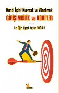 Girişimcilik ve Kobi’ler;Kendi İşini Kurmak ve Yönetmek