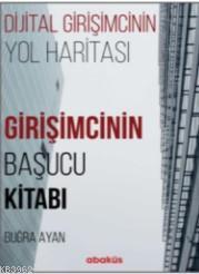 Girişimcinin Başucu Kitabı; (Dijital Girişimcinin Yol Haritası)