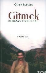 Gitmek; Kırılma Öyküleri