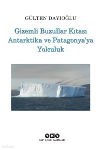 Gizemli Buzullar Kıtası Antarktika ve Patagonya’ya Yolculuk