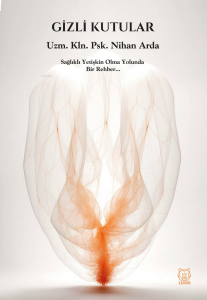 Gizli Kutular;Sağlıklı Yetişkin Olma Yolunda Bir Rehber…