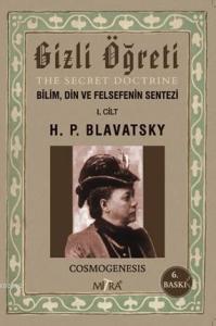 Gizli Öğreti (The Secret Doctrine; Bilim, Din ve Felsefenin Sentezi 1. Cilt