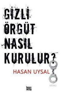 Gizli Örgüt Nasıl Kurulur?