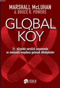 Global Köy; 21. Yüzyılda Yeryüzü Yaşamında ve Medyada Meydana Gelecek Dönüşümler
