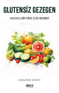 Glutensiz Gezegen;Hassas Bir Mide için Rehber