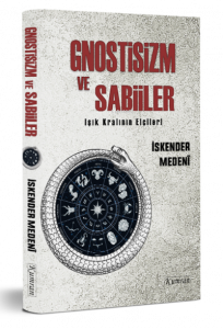 Gnostisizm ve Sabiiler ;Işık Kralının elçileri