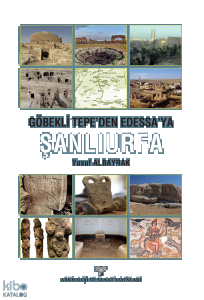 Göbekli Tepe'den Edessa'ya Şanlıurfa