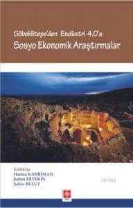 Göbeklitepe'den Endüstri 4.0 'A Sosyo Ekonomik Çalışmalar