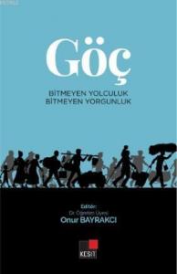 Göç Bitmeyen Yolculuk Bitmeyen Yorgunluk