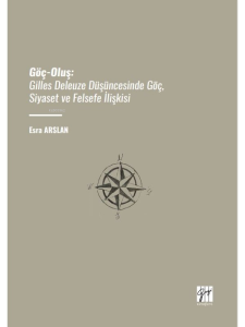 Göç-Oluş;Gilles Deleuze Düşüncesinde Göç, Siyaset Ve Felsefe İlişkisi