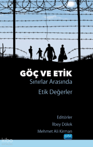 Göç ve Etik; Sınırlar Arasında Etik Değerler