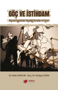 Göç Ve İstihdam;Göçmen İşgücünün Yaşadiği Sorunlar Ve Uyum