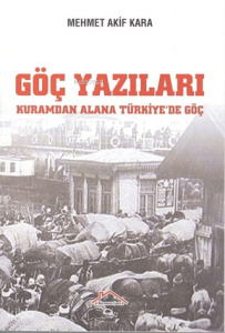 Göç Yazıları;Kuramdan Alana Türkiye’de Göç