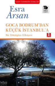 Goca Bodrum'dan Küçük İstanbul'a; Bir Dönüşüm Hikayesi