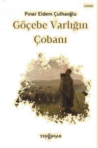 Göçebe Varlığın Çobanı