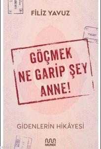 Göçmek Ne Garip Şey Anne!